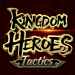 KINGDOM HEROES Tactics Mod Apk Version 0.3.40